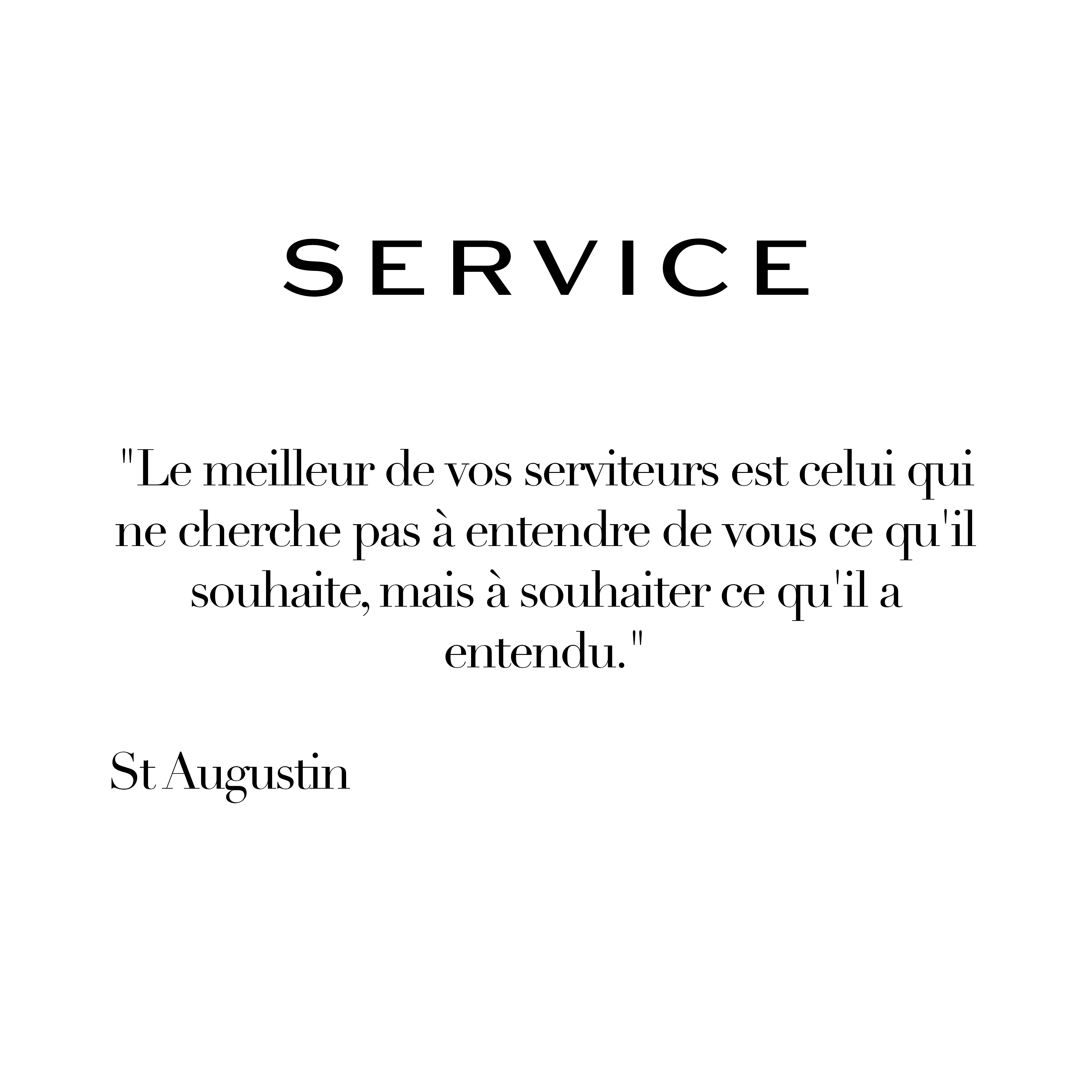 "Le meilleur de vos serviteurs est celui qui ne cherche pas à entendre de vous ce qu'il 
souhaite, mais à souhaiter ce qu'il a entendu."

St Augustin